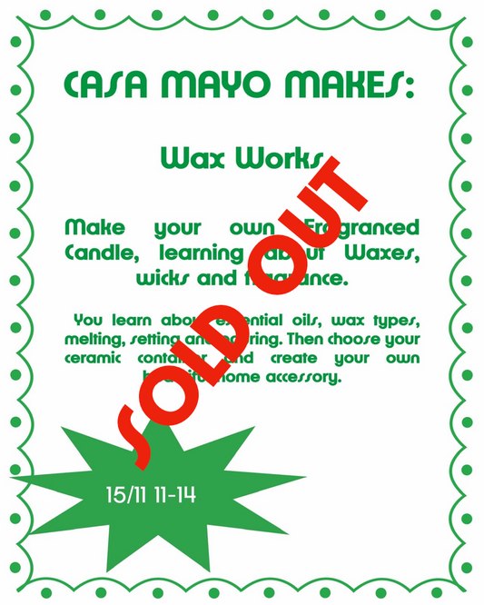 Casa Mayo Makes: Wax Works 15/11